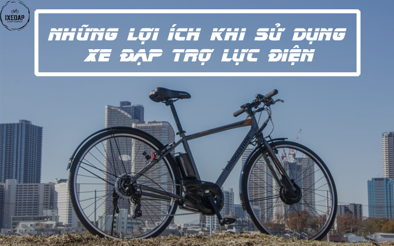 lợi ích khi sử dụng xe đạp điện trợ lực